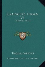 Grainger's Thorn V1: A Novel (1872)
