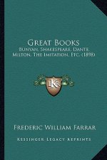Great Books: Bunyan, Shakespeare, Dante, Milton, the Imitation, Etc. (1898)