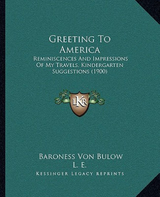 Greeting to America: Reminiscences and Impressions of My Travels, Kindergarten Suggestions (1900)