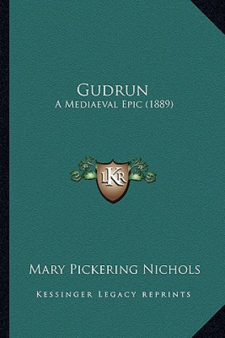 Gudrun: A Mediaeval Epic (1889)