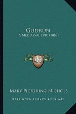Gudrun: A Mediaeval Epic (1889)