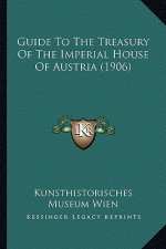 Guide To The Treasury Of The Imperial House Of Austria (1906)