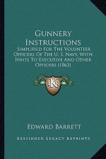 Gunnery Instructions: Simplified for the Volunteer Officers of the U. S. Navy, with Hints to Executive and Other Officers (1863)