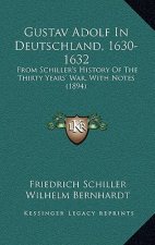 Gustav Adolf in Deutschland, 1630-1632: From Schiller's History of the Thirty Years' War, with Notes (1894)