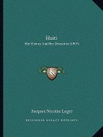 Haiti: Her History And Her Detractors (1907)