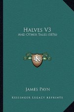 Halves V3: And Other Tales (1876)