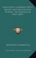 Hamilton's Campaign with Moore and Wellington During the Peninsular War (1847)