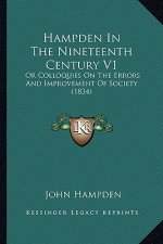 Hampden in the Nineteenth Century V1: Or Colloquies on the Errors and Improvement of Society (1834)
