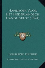 Handboek Voor Het Nederlandsch Handelsregt (1874)