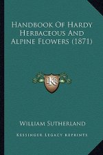 Handbook of Hardy Herbaceous and Alpine Flowers (1871)