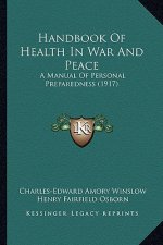 Handbook of Health in War and Peace: A Manual of Personal Preparedness (1917)