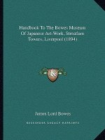 Handbook to the Bowes Museum of Japanese Art-Work, Streatlam Towers, Liverpool (1894)
