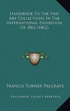 Handbook to the Fine Art Collections in the International Exhibition of 1862 (1862)