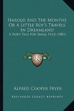Harold and the Months or a Little Boy's Travels in Dreamland: A Fairy Tale for Small Folk (1881)