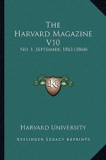 The Harvard Magazine V10: No. 1, September, 1863 (1864)