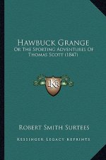 Hawbuck Grange: Or the Sporting Adventures of Thomas Scott (1847)
