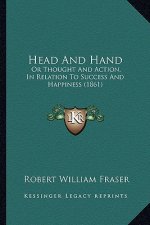 Head and Hand: Or Thought and Action, in Relation to Success and Happiness (1861)