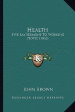 Health: Five Lay Sermons to Working People (1862)