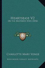 Heartsease V2: Or the Brother's Wife (1854)