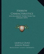 Hebrew Characteristics: Miscellaneous Papers from the German (1875)