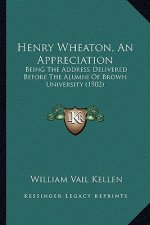 Henry Wheaton, an Appreciation: Being the Address Delivered Before the Alumni of Brown University (1902)