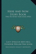 Here And Now Story Book: Two To Seven Year Olds (1921)