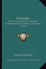 Hermes: Or a Philosophical Inquiry Concerning Universal Grammar (1786)
