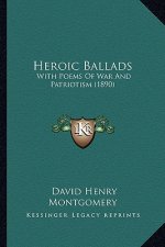 Heroic Ballads: With Poems of War and Patriotism (1890)