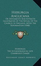 Hierurgia Anglicana: Or Documents and Extracts Illustrative of the Ritual of the Church in England, After the Reformation (1848)