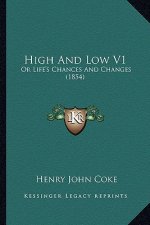 High and Low V1: Or Life's Chances and Changes (1854)