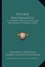 Higher Mathematics: A Textbook for Classical and Engineering Colleges (1896)