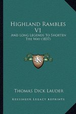 Highland Rambles V1: And Long Legends to Shorten the Way (1837)