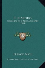 Hillsboro: Colonial and Revolutionary (1903)