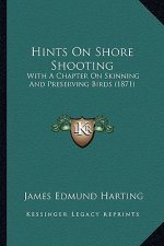 Hints on Shore Shooting: With a Chapter on Skinning and Preserving Birds (1871)