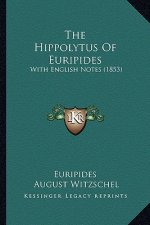 The Hippolytus of Euripides: With English Notes (1853)
