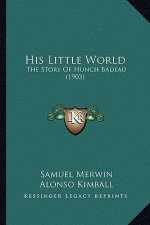 His Little World: The Story Of Hunch Badeau (1903)