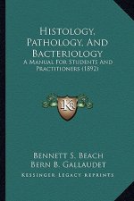Histology, Pathology, and Bacteriology: A Manual for Students and Practitioners (1892)