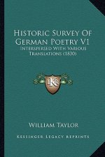 Historic Survey of German Poetry V1: Interspersed with Various Translations (1830)