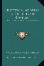 Historical Address of the City of Newport: Delivered July 4th, 1876 (1876)