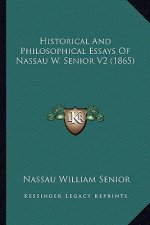Historical and Philosophical Essays of Nassau W. Senior V2 (1865)
