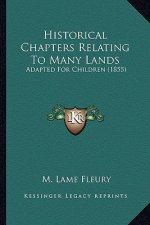 Historical Chapters Relating to Many Lands: Adapted for Children (1855)