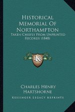 Historical Memorial of Northampton: Taken Chiefly from Unprinted Records (1848)
