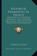 Historical Narrations in French: Consisting of Interesting Historical Pieces Intended for Reading Translation, and Particularly for Narration (1844)