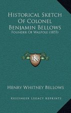 Historical Sketch of Colonel Benjamin Bellows: Founder of Walpole (1855)