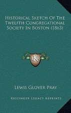 Historical Sketch of the Twelfth Congregational Society in Boston (1863)