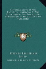 Historical Sketches and Incidents, Illustrative of the Establishment and Progress of Universalism, in the State of New York (1848)