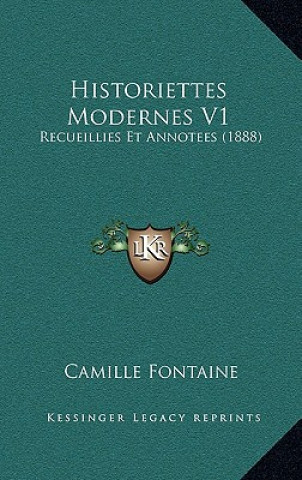 Historiettes Modernes V1: Recueillies Et Annotees (1888)