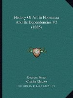 History Of Art In Phoenicia And Its Dependencies V2 (1885)