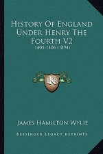 History Of England Under Henry The Fourth V2: 1405-1406 (1894)