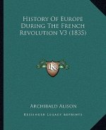 History Of Europe During The French Revolution V3 (1835)